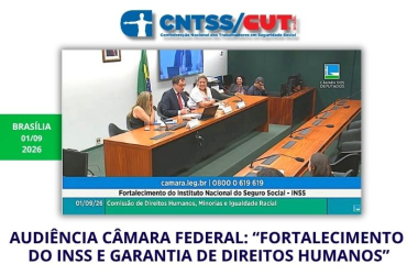 Audiência: CNTSS/CUT cobra concurso, valorização da carreira e INSS fortalecido