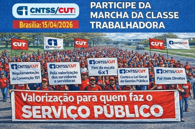CNTSS/CUT: 15 de abril tem Marcha da Classe Trabalhadora em Brasília